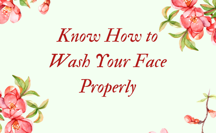 How to Wash Your Face Properly