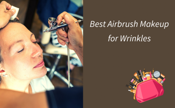 Best Airbrush Makeup for Wrinkles