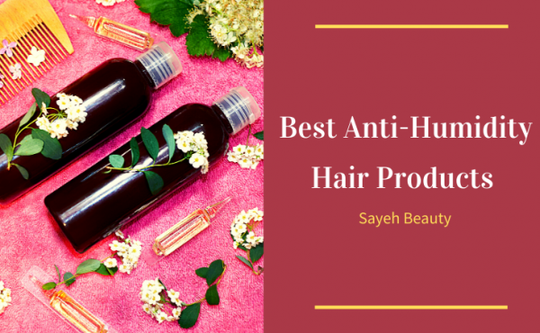 Best Anti-Humidity Hair Products to Keep Hair Straight